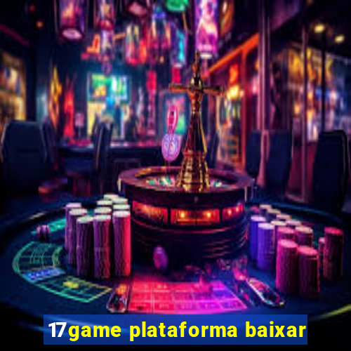 17game plataforma baixar